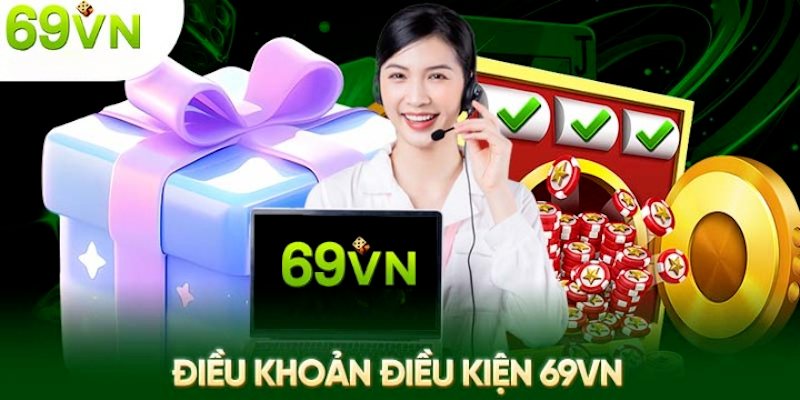 Các nội dung chính quan trọng trong điều khoản và điều kiện 69vn