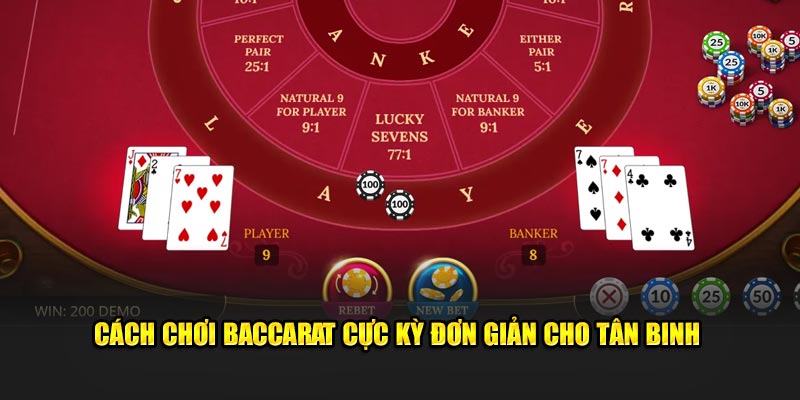 Cách chơi baccarat cực kỳ đơn giản cho tân binh