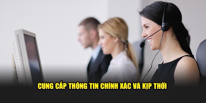 Cung cấp thông tin chính xác và hỗ trợ kỹ thuật kịp thời