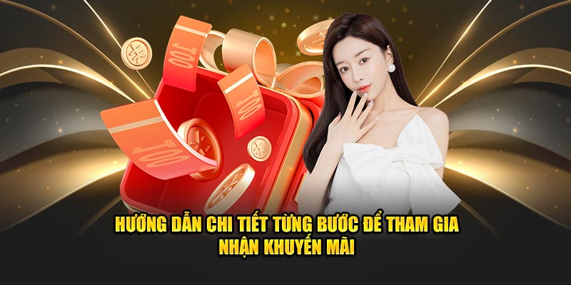 Chi tiết từng bước tham gia nhận khuyến mãi