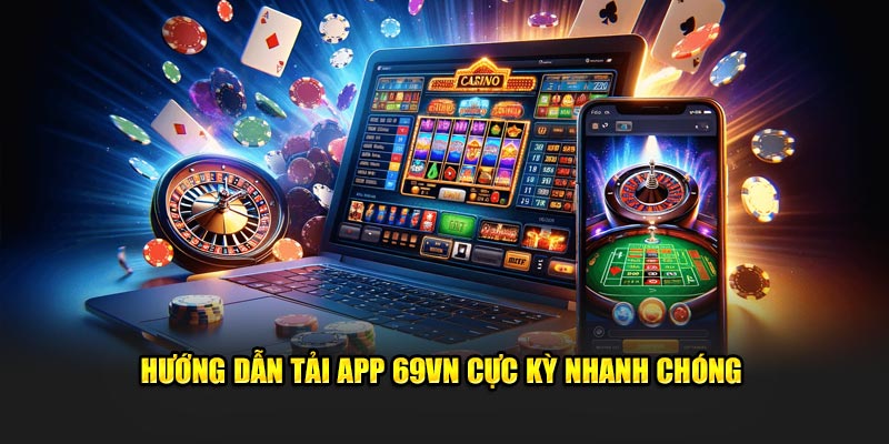 Hướng dẫn tải app 69VN cực kỳ nhanh chóng