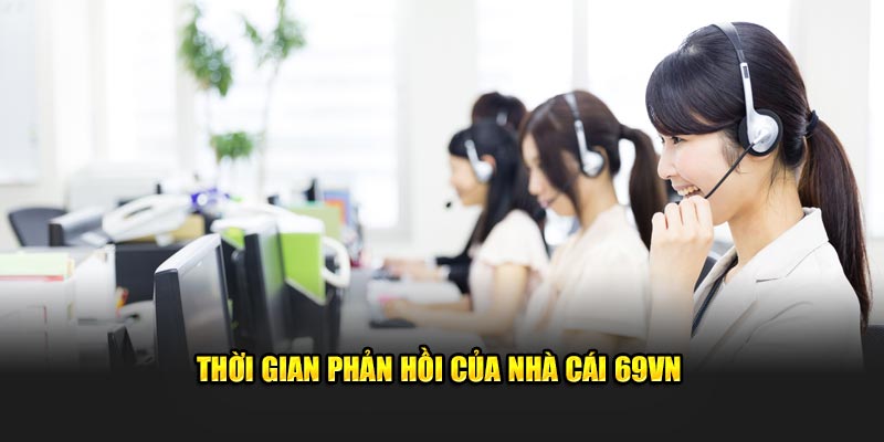 Thời gian phản hồi của nhà cái 69VN